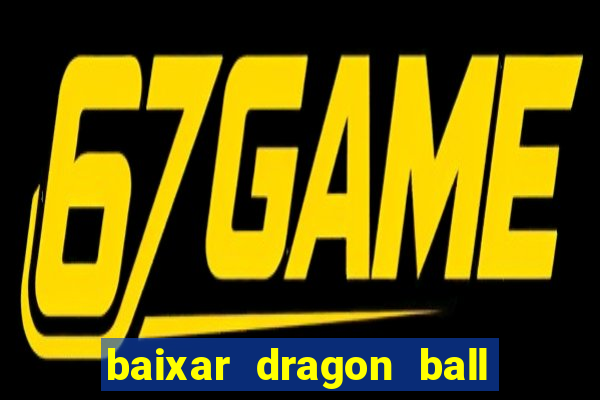 baixar dragon ball super dublado